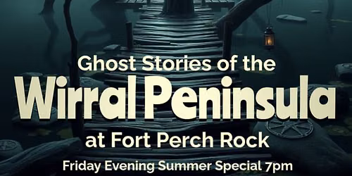 An Evening of Wirral Ghost Stories & Folklore Tales at Fort Perch Rock