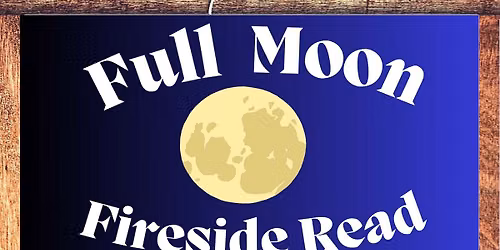 Full Moon Fireside Read