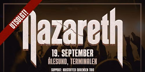 UTSOLGT! Nazareth \/\/ Terminalen