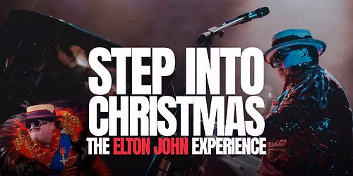 Step Into Christmas: The ELTON JOHN Experience! \ud83c\udfb9