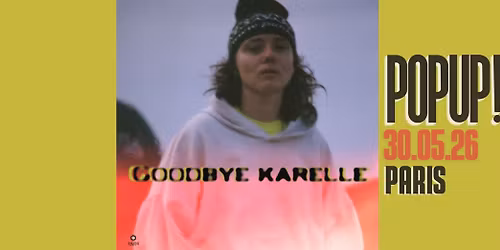 Goodbye Karelle \/\/ 30.05.2026 \/\/ POPUP!
