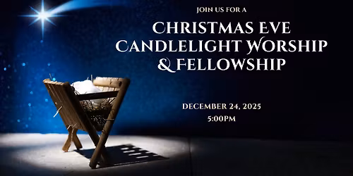 Christmas Eve Candlelight Worship & Fellowship