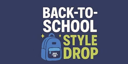 Back-To-School Style Drop (Friday 5-8, Saturday 9-1)