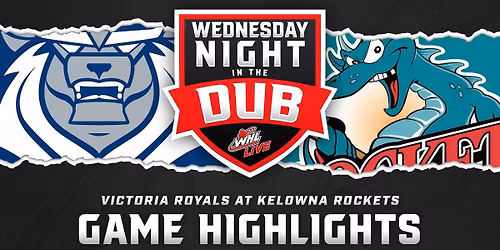 Victoria Royals at Kelowna Rockets at Prospera Place