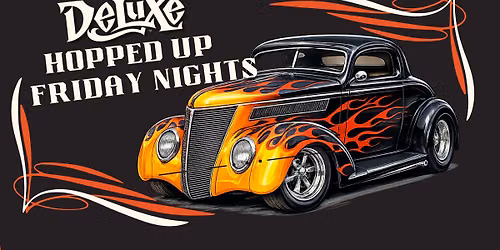 Deluxe Hopped Up Friday Nights