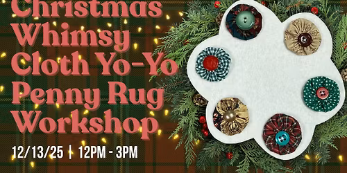 Christmas Whimsy Cloth Yo-Yo Penny Rug Workshop