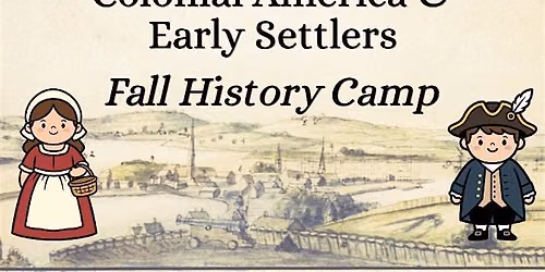 Colonial America and Early Settlers Fall History Camp