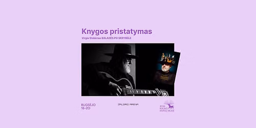 Virgio Stak\u0117no knygos \u201eBalad\u0117s po skryb\u0117le\u201c pristatymas ir muzikinis pasirodymas