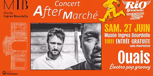 Concert "After March\u00e9" w\/ OUAIS (\u00e9lectro pop groovy) - Mus\u00e9e Ingres Bourdelle (Montauban)