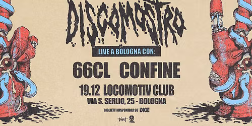 DISCOMOSTRO + 66CL + CONFINE @ LOCOMOTIV CLUB, BOLOGNA \/\/ 19.12.2026