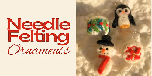 Needle Felting Ornaments Workshop by Studio Marrow & BB Lux