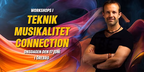 Teknik, Musikalitet, Connection - Workshops i \u00d6rebro