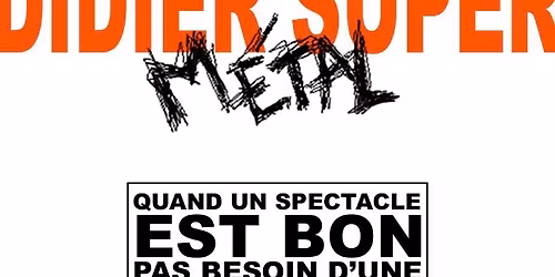 Didier Super (M\u00e9tal) de retour \u00e0 Paris
