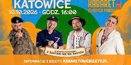10.10.2026 Katowice \u2022 Kabaret M\u0142odych Pan\u00f3w \u201eZ \u017cartami nie ma \u017cart\u00f3w"