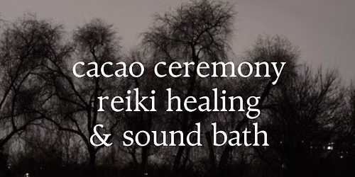 Reiki Healing, Sound Bath & Cacao Ceremony