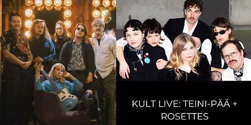 KULT Live: Teini-P\u00e4\u00e4 + Rosettes