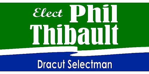 Campaign Party to Elect Phil Thibault Dracut Selectman