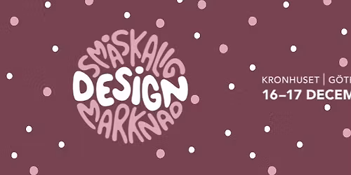 Sm\u00e5skalig Designmarknad 16\u201317 dec 2025