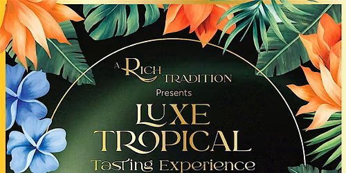 A Rich Tradition - Luxe Tropical Tasting Expierence