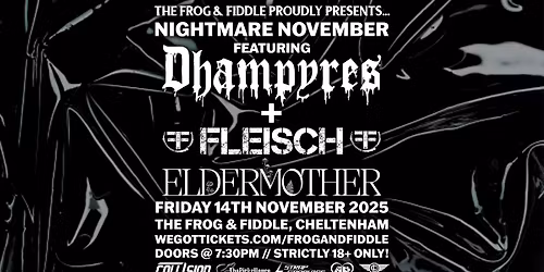 NIGHTMARE NOVEMBER \/\/ DHAMPYRES \/\/ FLEISCH \/\/ ELDERMOTHER