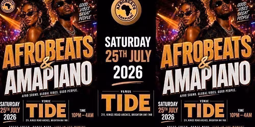 \ud83d\udd25\ud83c\udf0d AFROBEATS & AMAPIANO NIGHT \ud83c\udf0d\ud83d\udd25\ud83c\udfb6 SAT. 25TH JULY @ TIDE CLUB