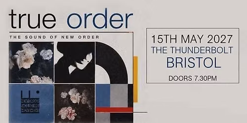True Order - The Sound Of New Order - The Thunderbolt, Bristol