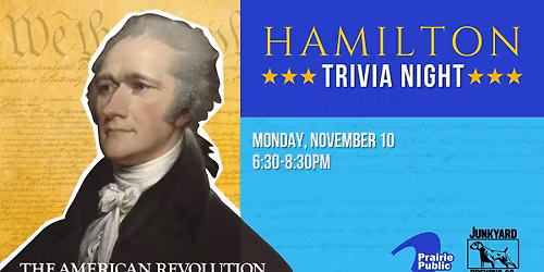 Hamilton Trivia presented by Prairie Public | Junkyard West Fargo