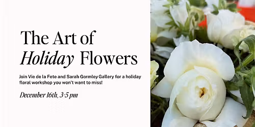 The Art of Holiday Flowers: Vie de la F\u00eate at SGG