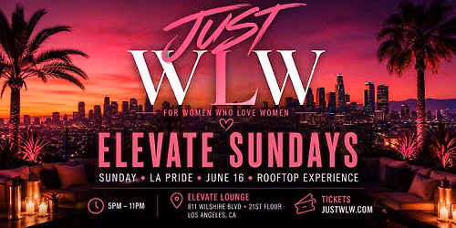 LA PRIDE JUST WLW Rooftop Experience | ELEVATE Sundays (25+)