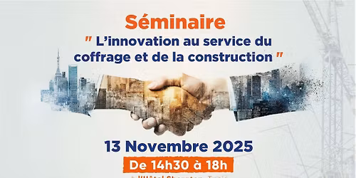 S\u00e9minaire " L\u2019innovation au service du coffrage et de la construction"