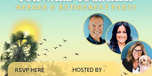 Forward Together: Merger &Retirement Party