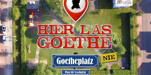 HIER LAS GOETHE nie 4.0 \u2013 Ein Lesefest