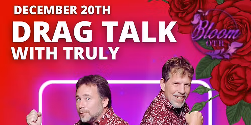 Drag Talk with Truly ~ Carl Fox and Terry Bond!