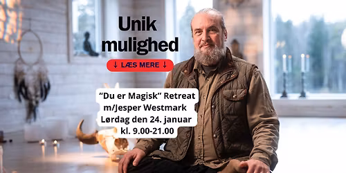 "Du er Magisk" Retreat dag med Jesper Westmark