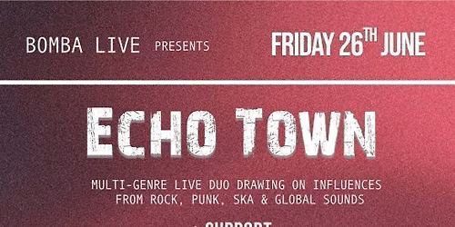 Bomba Live presents: ECHO TOWN - 26.06.26 - Exeter
