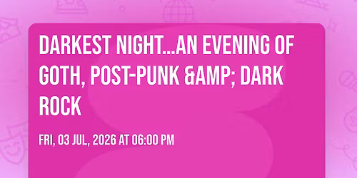 Darkest Night\u2026An Evening of Goth, Post-Punk & Dark Rock