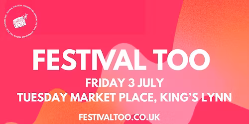 Festival Too -Friday 3rd July