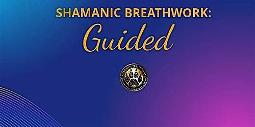 Shamanic Breathwork: Guided
