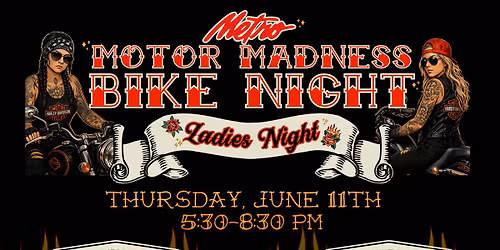 Metro Motor Madness Bike Night | Ladies Night