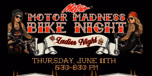 Metro Motor Madness Bike Night | Ladies Night