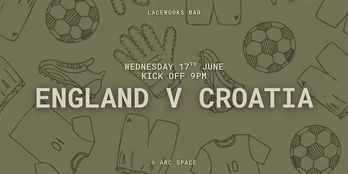 England v Croatia | FIFA World Cup 2026 | Laceworks Bar @ ARC Space