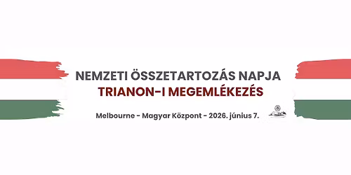 Trianon Commemoration - Nemzeti \u00d6sszetartoz\u00e1s Napja - 2026 - Melbourne