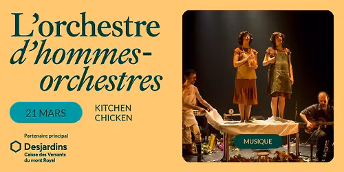 L'orchestre d'hommes-orchestres - Kitchen Chicken | Montr\u00e9al, Th\u00e9\u00e2tre Outremont