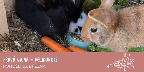 Hrav\u00e1 d\u00edlna - Velikonoce