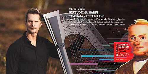 LISINSKI SUBOTOM :  CAMERATA VIENNA MILANO JUREK DYBA\u2c62, dirigent, XAVIER DE MAISTRE, harfa