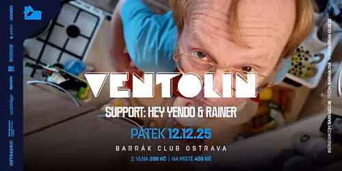 VENTOLIN, support HEY YENDO & RAINER - Ostrava\/Barr\u00e1k