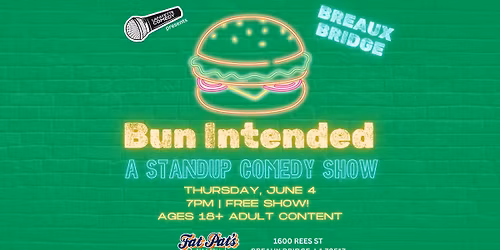 Bun Intended - A Standup Comedy Show (Breaux Bridge location)
