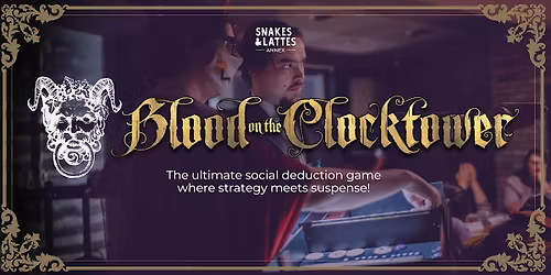 Blood On The Clocktower - Snakes & Lattes Annex