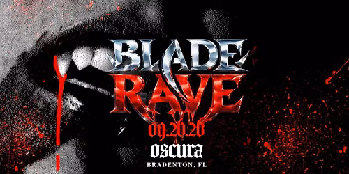 Blade Rave @ Oscura - Bradenton, FL