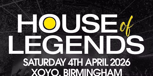 House of Legends 2026 - Saturday 4th April at XOYO Birmingham